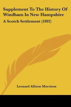 Paperback Supplement To The History Of Windham In New Hampshire: A Scotch Settlement (1892) Book