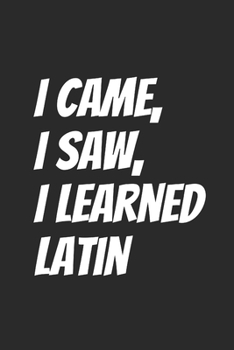 Paperback I came, I saw, I learned Latin: Blank Lined Notebook Book