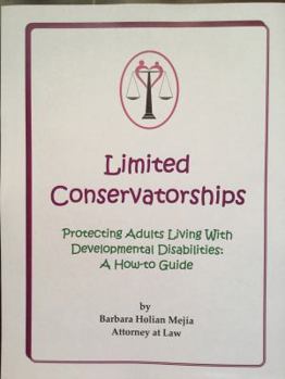 Paperback Limited Conservatorships: Protecting Adults Living With Developmental Disabilities: A How-to Guide Book