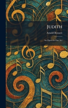 Hardcover Judith: An Opera in One Act Book