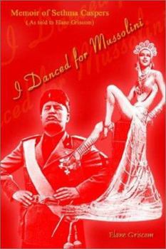 Paperback I Danced for Mussolini: Memoir of Sethma Caspers (As told to Elane Griscom) Book