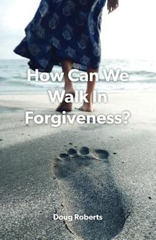 Paperback How Can We Walk in Forgiveness? Book