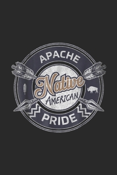 Paperback Apache native american pride: Apache Indian Tribe Pride Proud to be a Native American Journal/Notebook Blank Lined Ruled 6x9 100 Pages Book