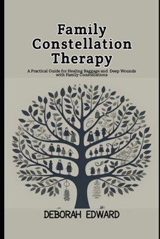 Paperback Family Constellation Therapy: A Practical Guide for Healing Baggage and Deep Wounds with Family Constellations Book