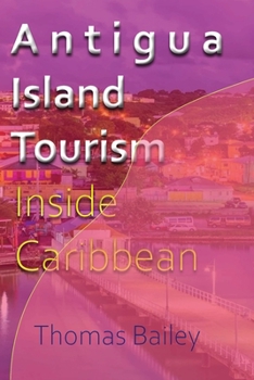 Paperback Antigua Island Tourism: Inside Caribbean Book