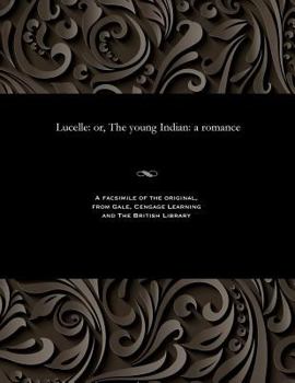 Paperback Lucelle: Or, the Young Indian: A Romance Book