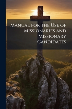 Paperback Manual for the Use of Missionaries and Missionary Candidates Book