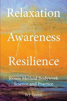 Paperback Relaxation Awareness Resilience, Rosen Method Bodywork Science and Practice Book