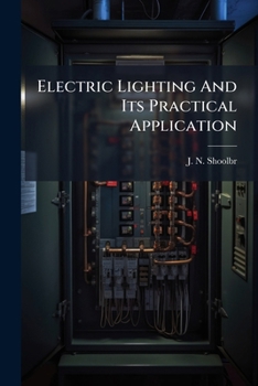 Paperback Electric Lighting And Its Practical Application: With Results From Existing Examples Book