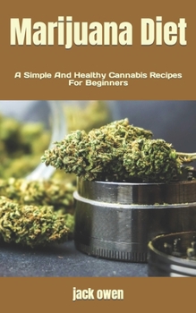 Paperback Marijuana Diet: A Simple And Healthy Cannabis Recipes For Beginners Book