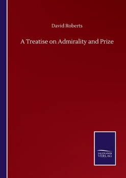 Paperback A Treatise on Admirality and Prize Book