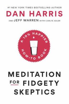 Hardcover Meditation for Fidgety Skeptics: A 10% Happier How-To Book