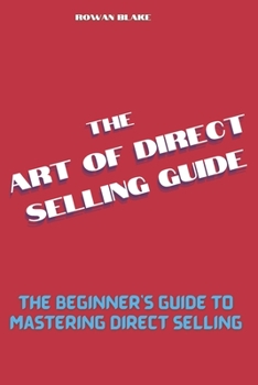 Paperback The art of direct selling guide: The Beginner's Guide to Mastering Direct Selling Book