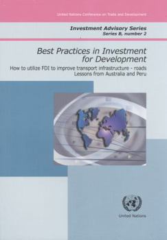 Paperback Best Practices in Investment for Development: How to Utilise FDI to Improve Transport Infrastructureroadslessons from Australia and Peru Book