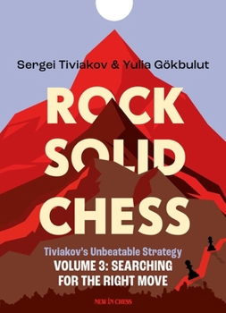 Paperback Rock Solid Chess Volume 3: Tiviakov's Unbeatable Strategies: Searching for the Right Move Book