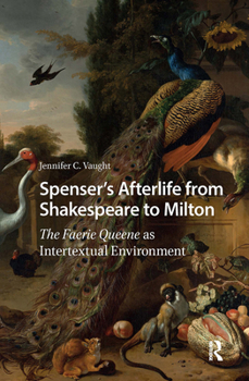 Paperback Spenser's Afterlife from Shakespeare to Milton: The Faerie Queene as Intertextual Environment Book