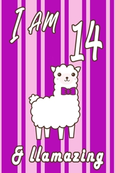 I AM  14 and LLamazing journal: A Journal Gift for 14 Year Old Girls,Lined Journal for a Funny 14th Birthday Gift for Girls, 6*9 Lined Diary Notebook, Journal or Planner and Gift with 120 pages