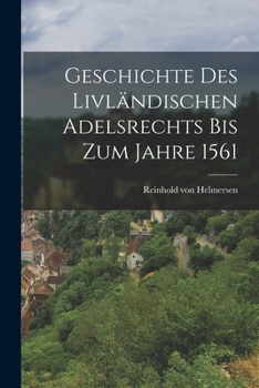 Paperback Geschichte des Livländischen Adelsrechts bis zum Jahre 1561 [German] Book