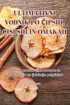 Paperback Ultimativni Vodnik Po &#268;ipsih, Cispsih in Omakah [Slovenian] Book