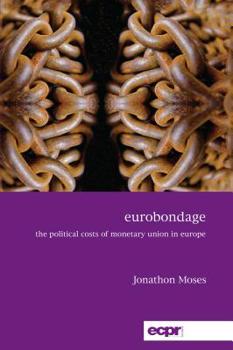 Paperback Eurobondage: The Political Costs of Monetary Union in Europe Book