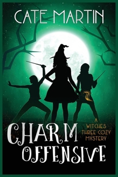 Paperback Charm Offensive: A Witches Three Cozy Mystery Book