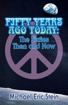 Paperback Fifty Years Ago Today: The Sixties Then and Now Book