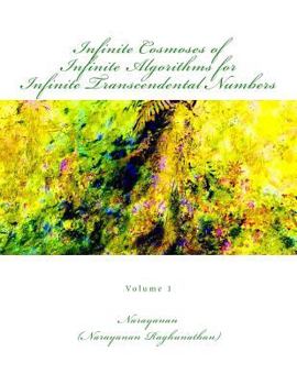 Paperback Infinite Cosmoses Of Infinite Algorithms for Infinite Transcendental Numbers: Volume 1 Book