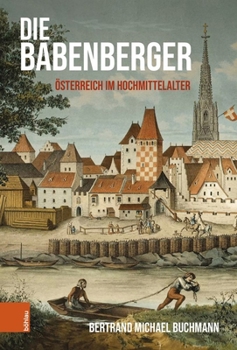 Hardcover Die Babenberger: Osterreich Im Hochmittelalter [German] Book