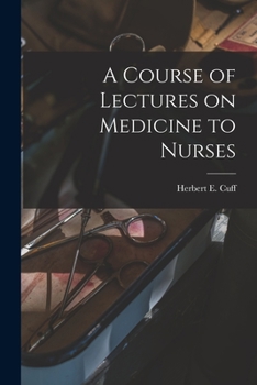 Paperback A Course of Lectures on Medicine to Nurses [microform] Book