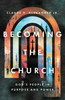 Paperback Becoming the Church: God's People in Purpose and Power Book