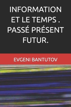 Paperback Information Et Le Temps . Passé Présent Futur. [French] Book