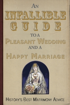 Paperback An Infallible Guide to a Pleasant Wedding and a Happy Marriage Book