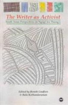 The Writer As Activist: South Asian Perspectives on Ngũgĩ wa Thiong'o