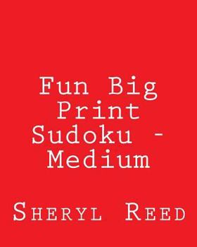 Paperback Fun Big Print Sudoku - Medium: Large Grid Sudoku Puzzles Book