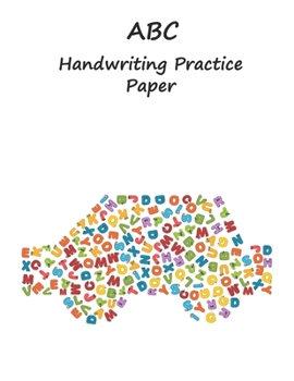 ABC Handwriting Practice Paper: 8.5x11 inches   Best Choice ABC Kids Car , White Notebook with Dotted Lined Sheets for K-3 Students, 90 pages, boys