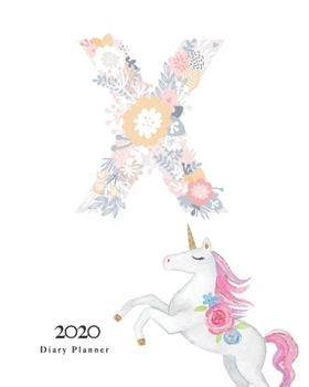 Paperback Diary Planner 2020: Magical Unicorn Flower Monogram With Initial "X" on White for Girls Book