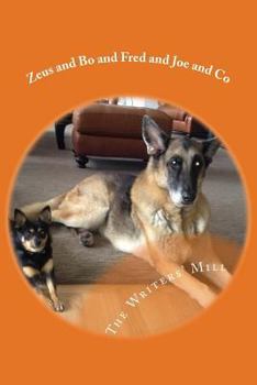 Paperback Zeus and Bo and Fred and Joe and Co: A collection of animal writings from the Writers' Mill Book
