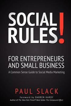 Paperback Social Rules! for Entrepreneurs and Small Business: A Common Sense Guide to Social Media Marketing Book