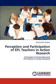 Paperback Perception and Participation of EFL Teachers in Action Research Book