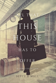 Hardcover All That This House has to Offer Book