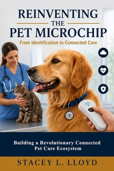 Paperback Reinventing the Pet Microchip: From Identification to Connected Care Book
