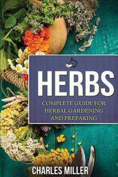 Paperback Herbs: Complete Guide For Herbal Gardening And Preparing Book