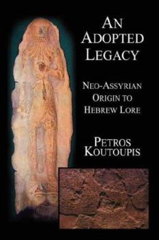 Hardcover An Adopted Legacy: Neo-assyrian Origin to Hebrew Lore Book