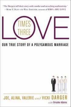 Paperback Love Times Three: Our True Story of a Polygamous Marriage Book