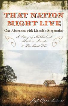 Paperback That Nation Might Live: One Afternoon with Lincoln's Stepmother Book