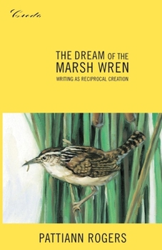 Paperback The Dream of the Marsh Wren: Writing as Reciprocal Creation Book