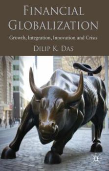 Hardcover Financial Globalization: Growth, Integration, Innovation and Crisis Book