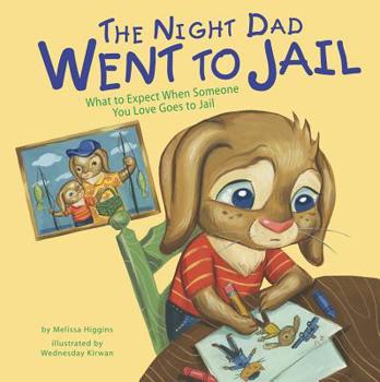 Hardcover The Night Dad Went to Jail: What to Expect When Someone You Love Goes to Jail Book