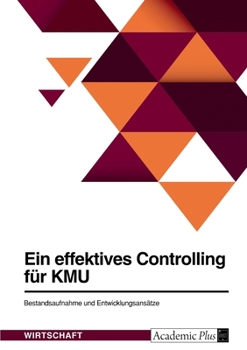 Paperback Ein effektives Controlling für KMU. Bestandsaufnahme und Entwicklungsansätze [German] Book