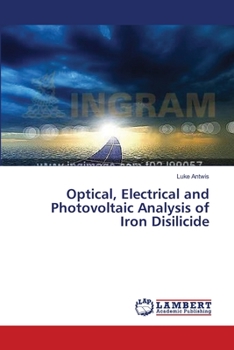 Paperback Optical, Electrical and Photovoltaic Analysis of Iron Disilicide Book